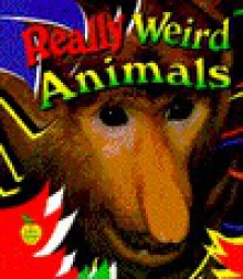 Really Weird Animals - Bobbie Kalman