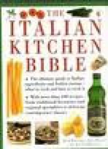 The Italian Kitchen Bible - Kate Whiteman, Jeni Wright, Angela Boggiano