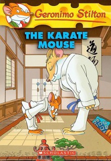 The Karate Mouse (Geronimo Stilton) - Geronimo Stilton