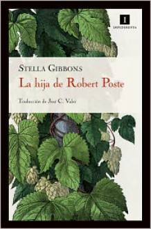 La hija de Robert Poste - Stella Gibbons, José C. Vales