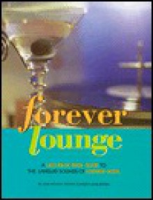 Forever Lounge: A Laid-Back Price Guide to Languid Sounds - Mark Brown