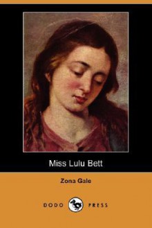 Miss Lulu Bett (Dodo Press) - Zona Gale