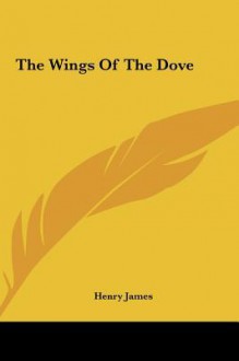 The Wings Of The Dove - Henry James