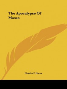 The Apocalypse Of Moses - Charles F. Horne