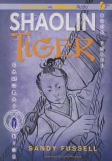 Shaolin Tiger - Sandy Fussell, Joshua Swanson