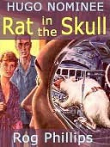 Rat in the Skull & Other Off-trail Science Fiction - Rog Phillips