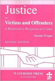 Justice for Victims and Offenders: A Restorative Response to Crime (Second Edition) - Martin Wright