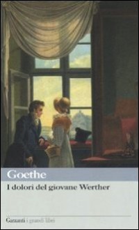 I dolori del giovane Werther - Johann Wolfgang von Goethe, Franco Fortini, Aldo Busi