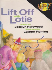 Lift Off With Lotis - Jocelyn Harewood, Leanne Fleming