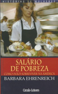 Salário de Pobreza como (não) sobreviver na América - Barbara Ehrenreich, Ana Saldanha