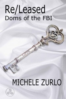 Re/Leased (Doms of the FBI) (Volume 5) - Michele Zurlo