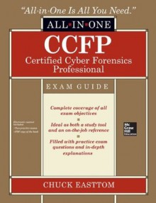 CCFP Certified Cyber Forensics Professional All-in-One Exam Guide - Chuck Easttom