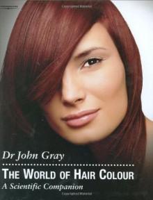 The World of Hair Colour (Hairdressing and Beauty Industry Authority) by John Gray (2004-12-02) - John Gray