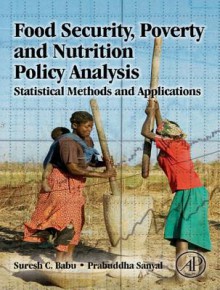 Food Security, Poverty and Nutrition Policy Analysis: Statistical Methods and Applications - Suresh Babu, Prabuddha Sanyal, Ruskeepaa