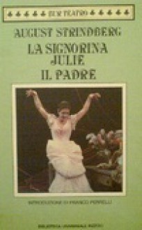 Il padre - La signorina Julie - August Strindberg