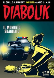 Diabolik anno L n. 10: Il momento sbagliato - Mario Gomboli, Andrea Pasini, Enzo Facciolo, Paolo Tani