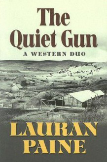 The Quiet Gun: A Western Duo - Lauran Paine