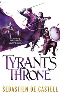 Tyrant's Throne - Sebastien de Castell