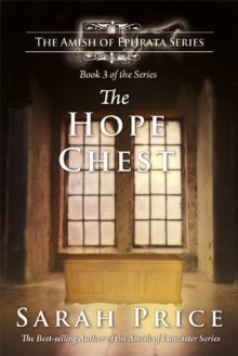 The Hope Chest (The Amish of Ephrata: An Amish Novella on Morality) - Sarah Price