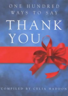 One Hundred Ways to Say Thank You - Celia Haddon