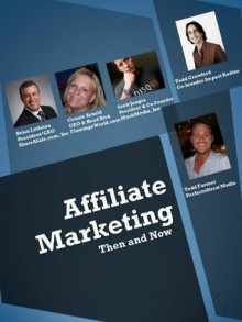 Affiliate Marketing Then and Now - Scott Jangro, Deborah Carney, Todd Crawford, Brian Littleton, Connie Arnold, Todd Farmer