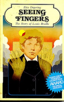 Seeing Fingers: The Story of Louis Braille - Etta Degering, Emil Weiss, Lou Skidmore