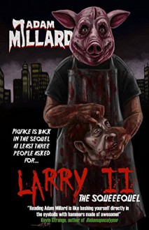 Larry 2: The Squeequel - Adam Millard