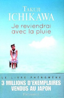 Je reviendrai avec la pluie - Takuji Ichikawa, Mathilde Bouhon