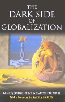 The Dark Side of Globalization - Jorge Heine, Ramesh Thakur