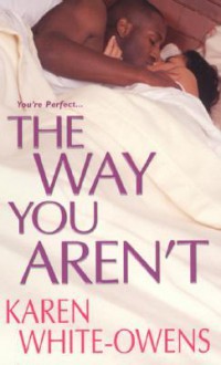 The Way You Aren't - Karen White-Owens, Karen White-Owens