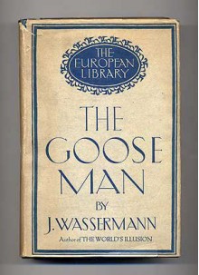 The goose man [microform] (The European library) - Jakob Wassermann