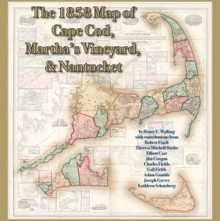 The 1858 Map of Cape Cod, Martha's Vineyard, & Nantucket - Adam Gamble, Henry F. Walling, Joseph Garver, Henry Francis Walling