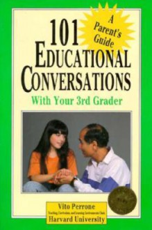 101 Educational Conversations You Should Have with Your Third Grader - Vito Perrone