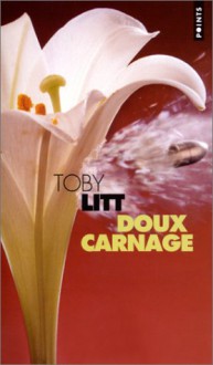 Doux carnage - Toby Litt