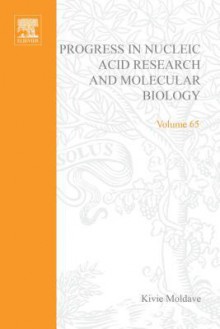 Progress In Nucleic Acid Research And Molecular Biology, Volume 65 - Kivie Moldave, Waldo E. Cohn