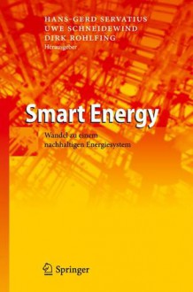 Smart Energy: Wandel Zu Einem Nachhaltigen Energiesystem - Hans-Gerd Servatius, Uwe Schneidewind, Dirk Rohlfing