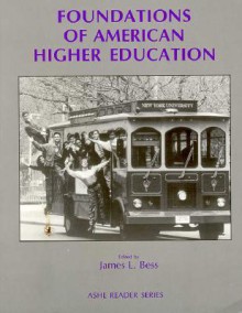 Foundations of American Higher Education: An Ashe Reader - James L. Bess, David S. Webster