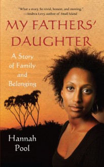 My Fathers' Daughter: A Story of Family and Belonging - Hannah Pool