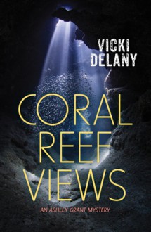 "Coral Reef Views" - Vicki Delany