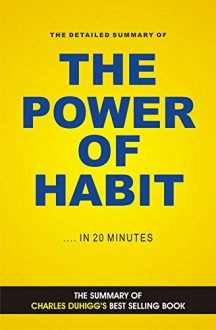 The Power of Habit: Why We Do What We Do in Life and Business (Book Summary) - Jeremy White, The Power Of Habit