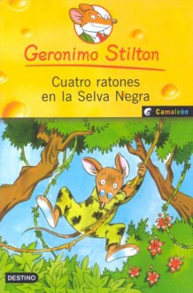 Cuatro Ratones En La Selva Negra - Geronimo Stilton