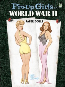 Pin-Up Girls of World War II Paper Dolls - Tom Tierney