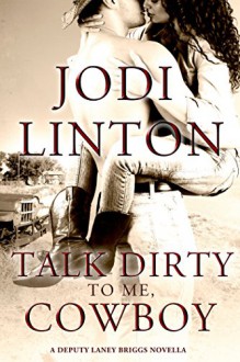 Talk Dirty to Me, Cowboy (Entangled Select Suspense) (Deputy Laney Briggs) - Jodi Linton