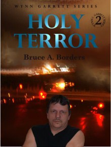 Holy Terror (Wynn Garrett Series, #2) - Bruce A. Borders