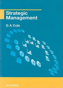 Strategic Management: Theory and Practice - Gerald A. Cole