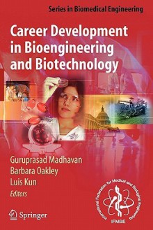 Career Development in Bioengineering and Biotechnology - Guruprasad Madhavan