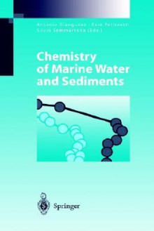 Chemistry of Marine Water and Sediments - Elliott H. Lieb, Antonio Gianguzza