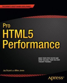 Pro HTML5 Performance - Jay Bryant, Mike Jones