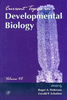 Current Topics in Developmental Biology - Pedersen Roger, Roger A. Pedersen, Gerald P. Schatten