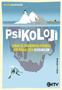 Psikoloji: Zihin ve Davranışlarımızı Anlamak İçin Çizgibilim - Nigel C. Benson, Aysun Yavuz